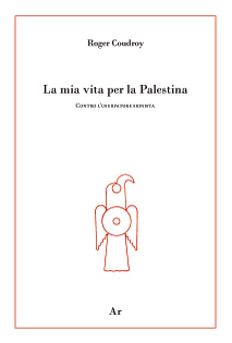 Roger Coudroy - La mia vita per la Palestina