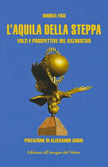 Andrea Fais - L’aquila della steppa. Volti e prospettive del Kazakistan