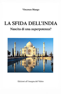 Vincenzo Mungo - La sfida dell’India. Nascita di una superpotenza?