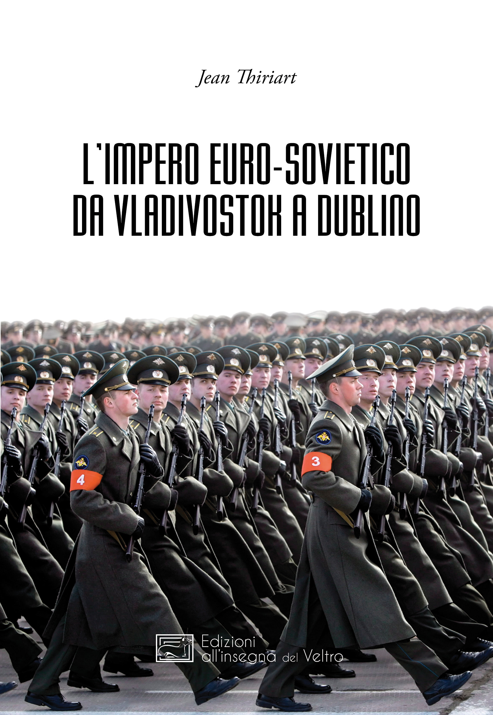 Jean Thiriart - L’impero euro-sovietico da Vladivostok a Dublino
