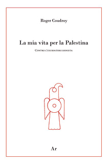 Roger Coudroy - La mia vita per la Palestina