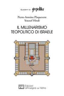 P.-A. Plaquevent e Y. Hindi - Il millenarismo teopolitico di Israele