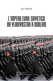 Jean Thiriart - L’impero euro-sovietico da Vladivostok a Dublino