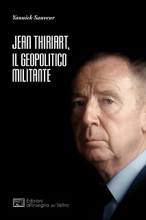 Yannick Sauveur - Jean Thiriart, il geopolitico militante