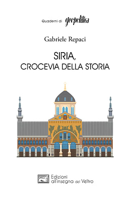 Gabriele Repaci, Siria, crocevia della storia, Edizioni all’insegna del Veltro, Parma 2025, pp. 224, € 25,00
