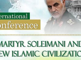INTERNATIONAL CONFERENCE “MARTYR SOLEIMANI AND NEW ISLAMIC CIVILIZATION”